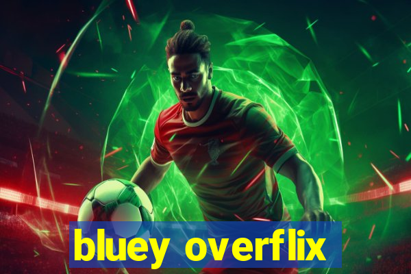 bluey overflix